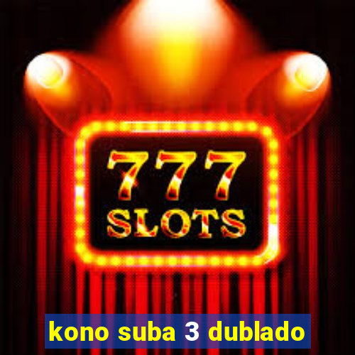 kono suba 3 dublado